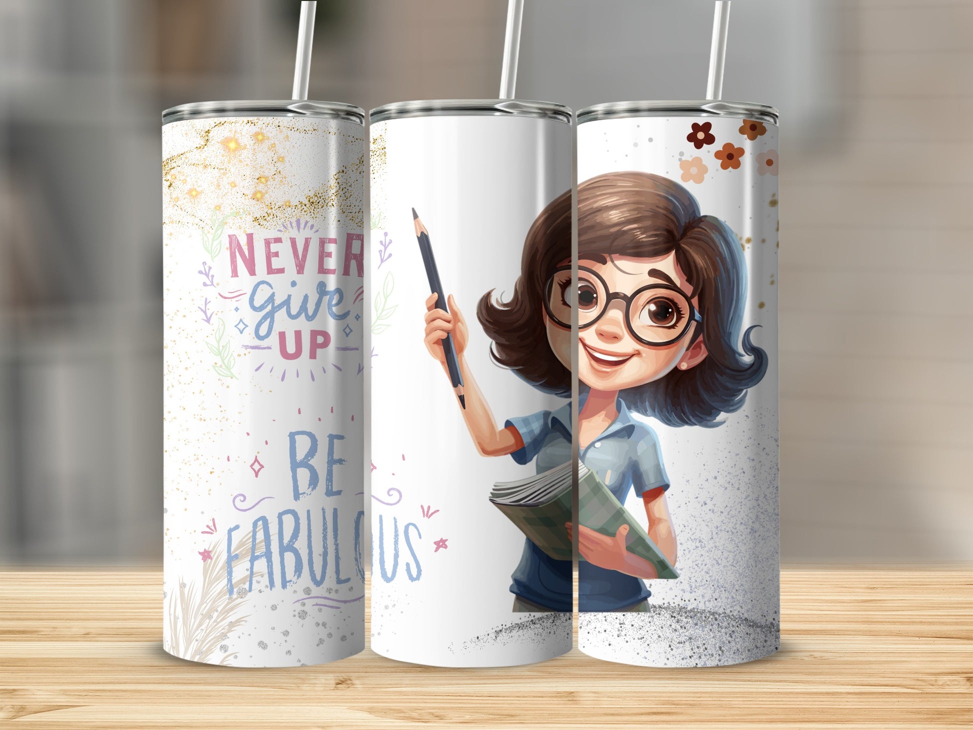 Never Give Up Be Fabulous Character Artwork Tumbler