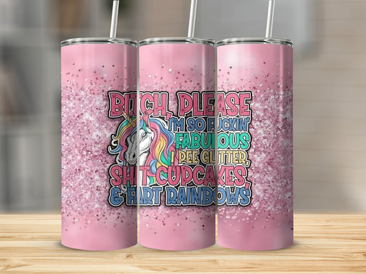 Bitch Please I'm So Fabulous Cupcakes Rainbows Tumbler