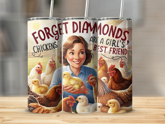 Forget Diamonds Chickens Are a Girl's Best Friend tumbler