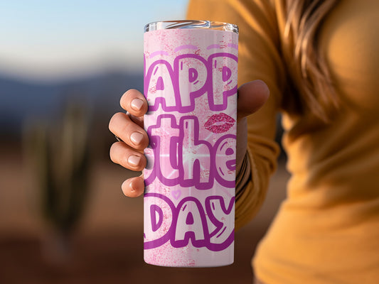 Happy The Day Motivational Drinkware Tumbler