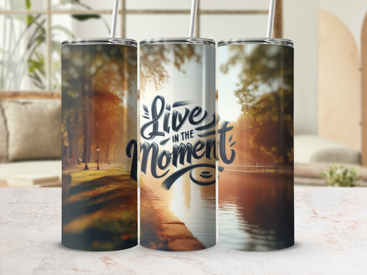 Three tumblers with "Live in the Moment" text against a serene park scene.