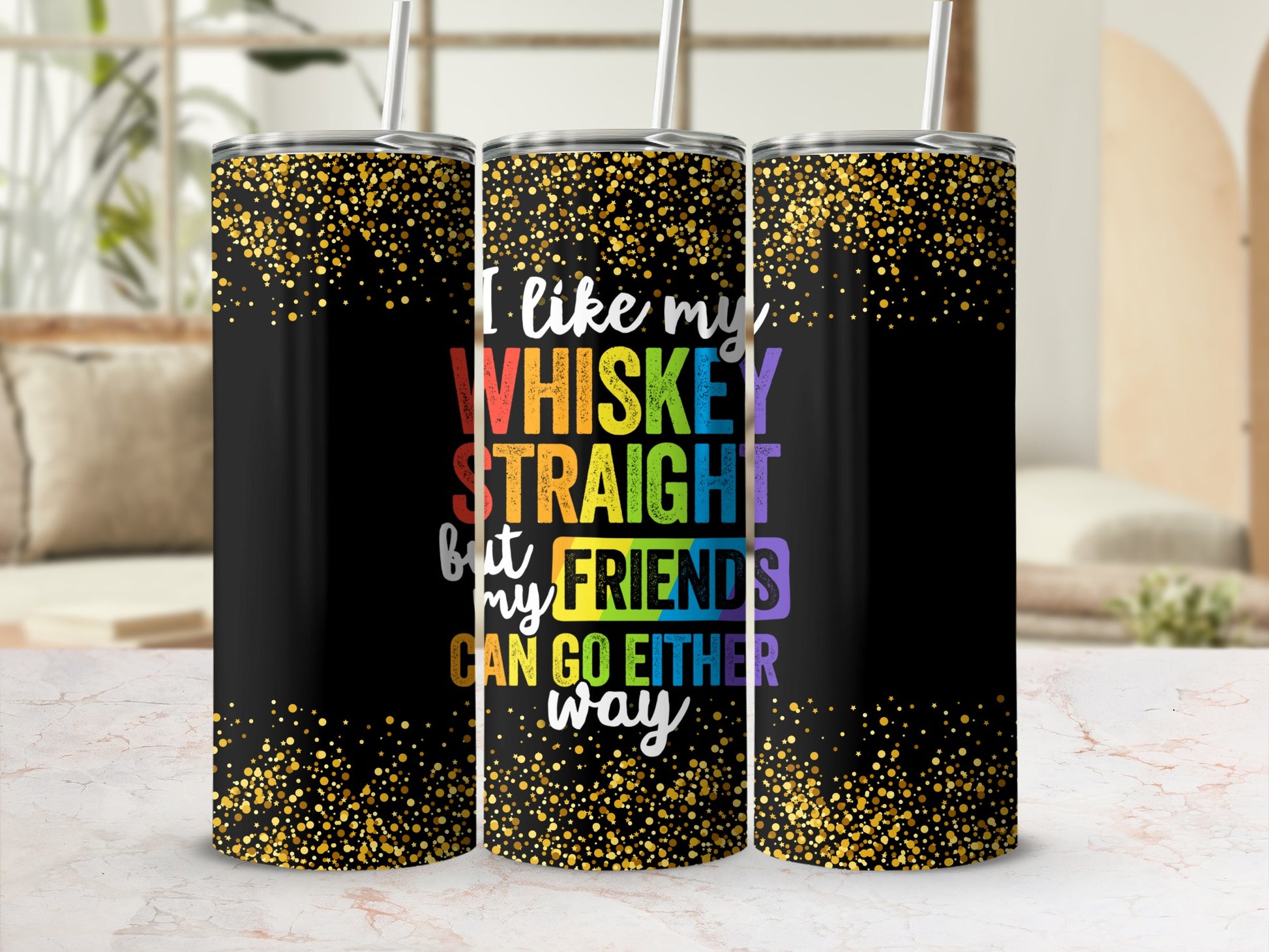 Black tumbler with rainbow text "I like my whiskey straight but my friends can go either way".