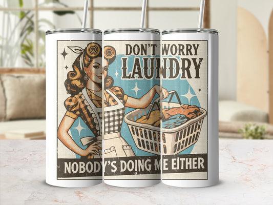 Don't Worry Laundry Nobody's Doing Me Either Tumbler product type