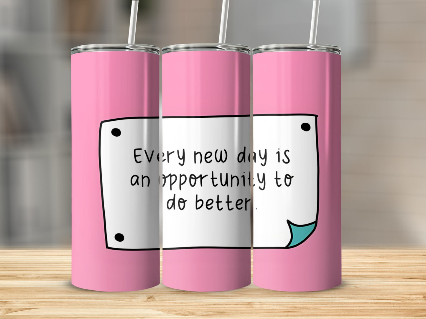 Inspirational Pink Tumbler Every New Day Opportunity Quote