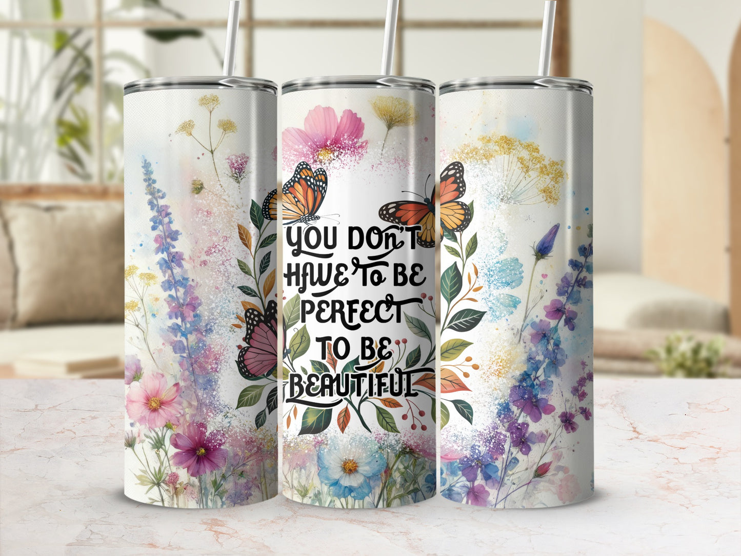 You Don't Have to Be Perfect Floral Butterfly Tumbler