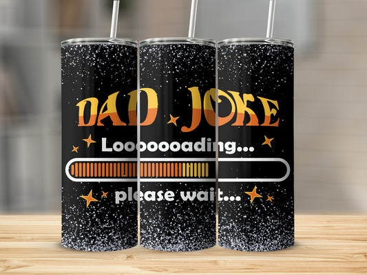 Dad Joke Loading Please Wait Durable Tumbler Cup