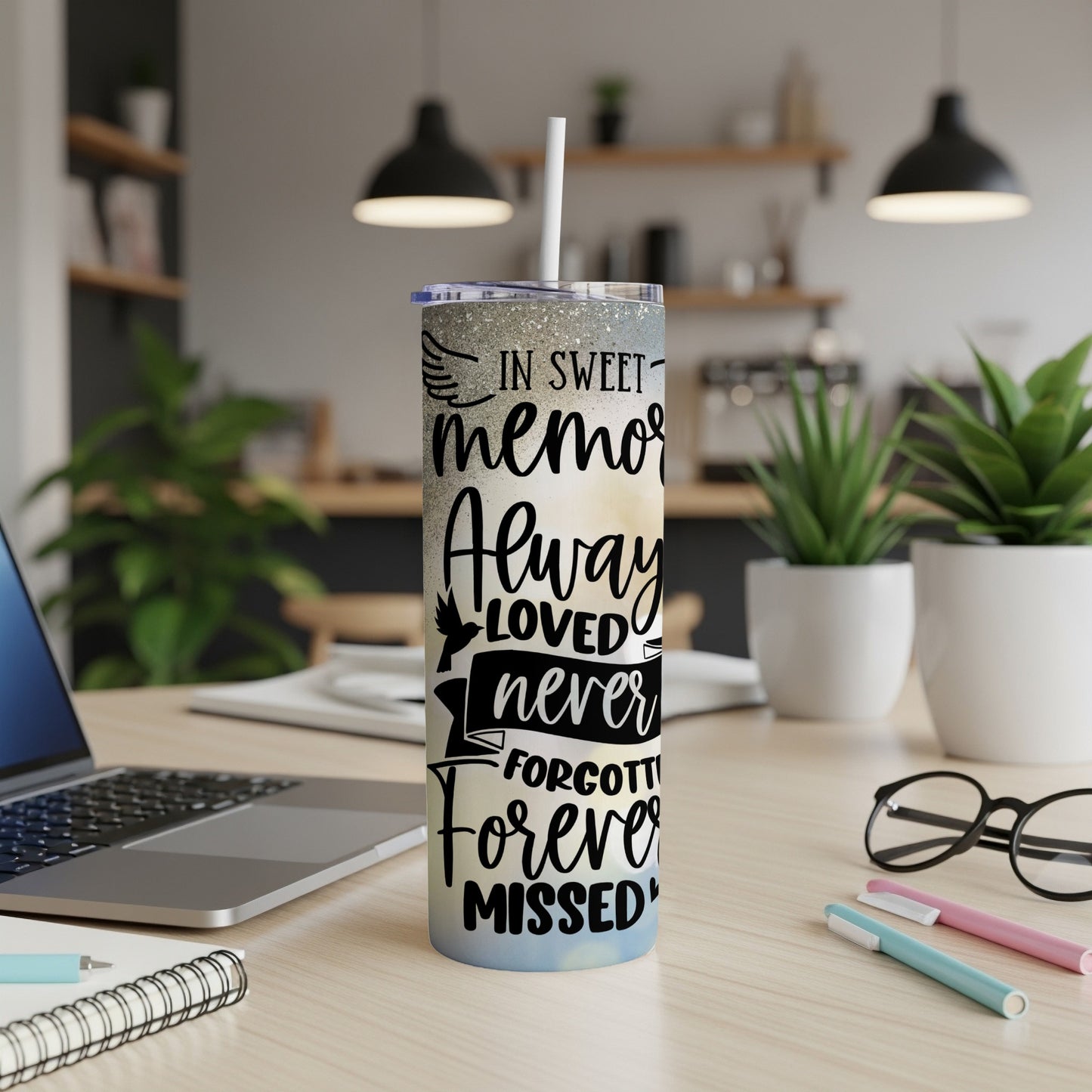 Tumbler with text "In sweet memory, Always loved, never forgotten, forever missed".