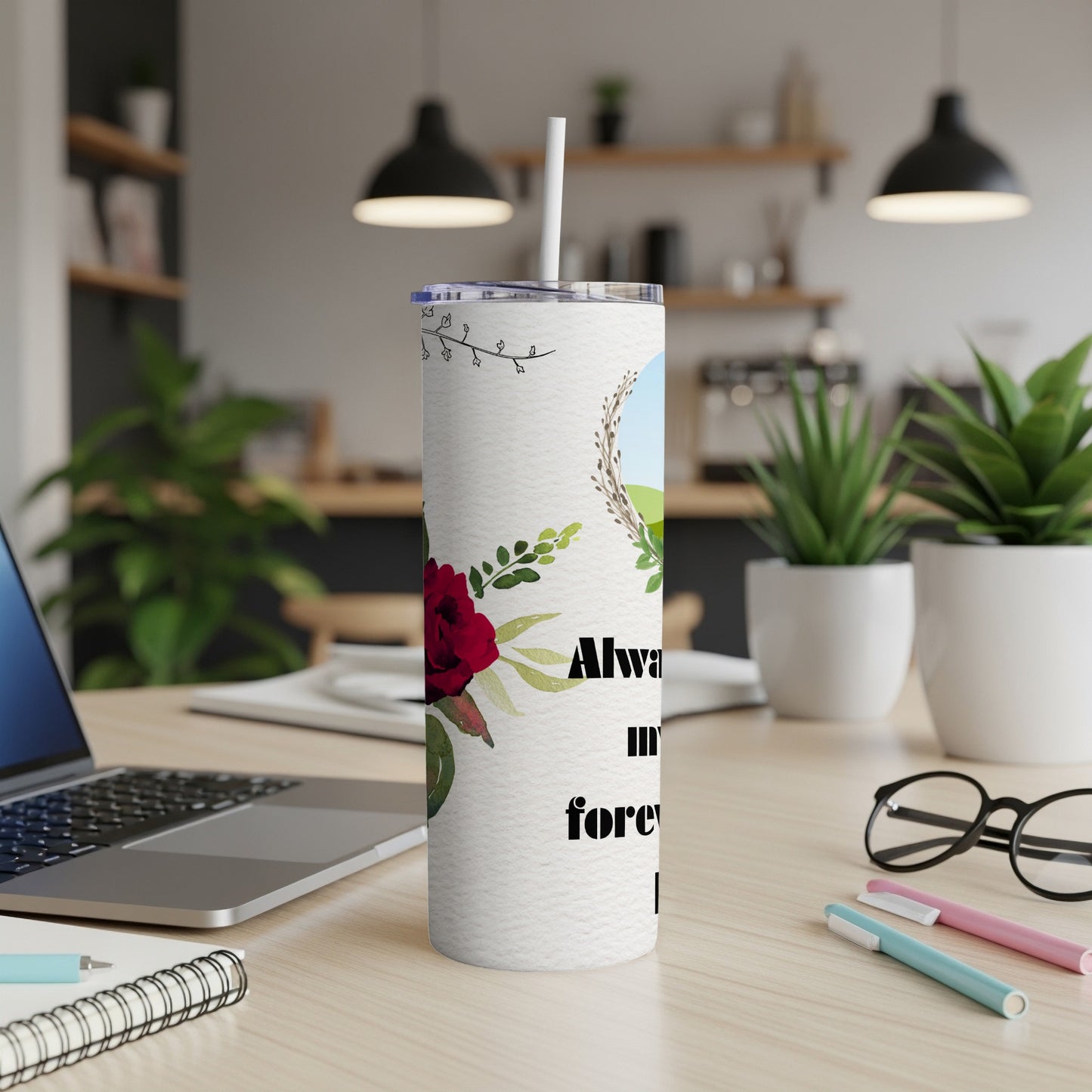 Tumbler with floral design and text "Always my forever".