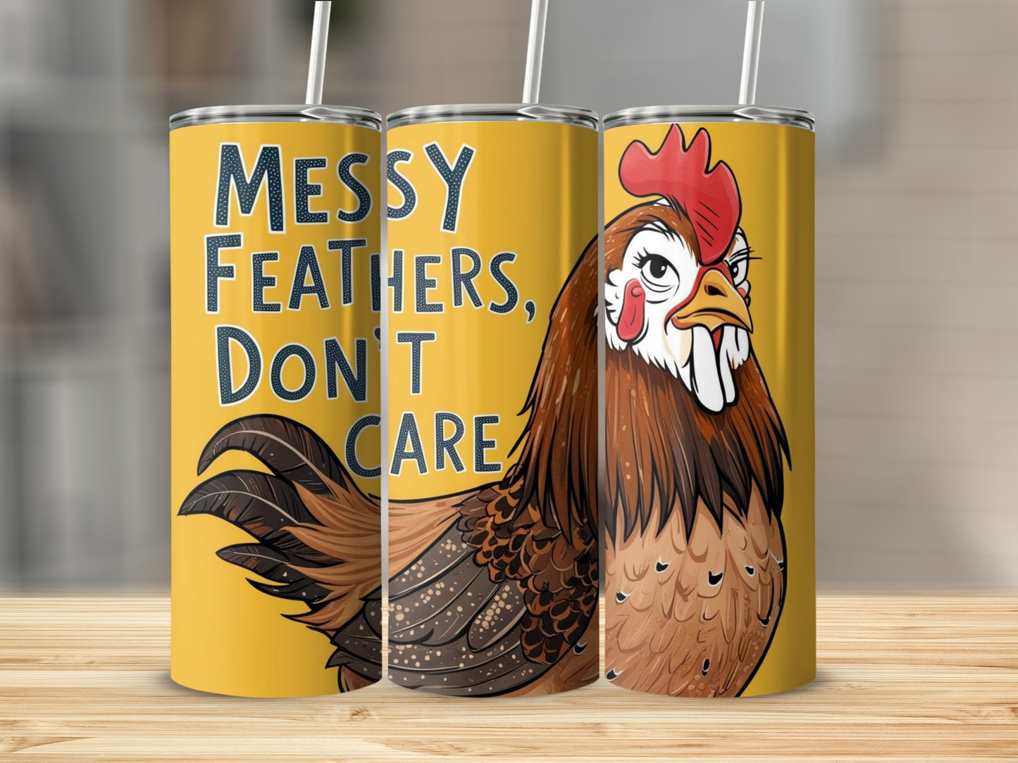 Messy Feathers Don't Care Chicken Tumbler Cup
