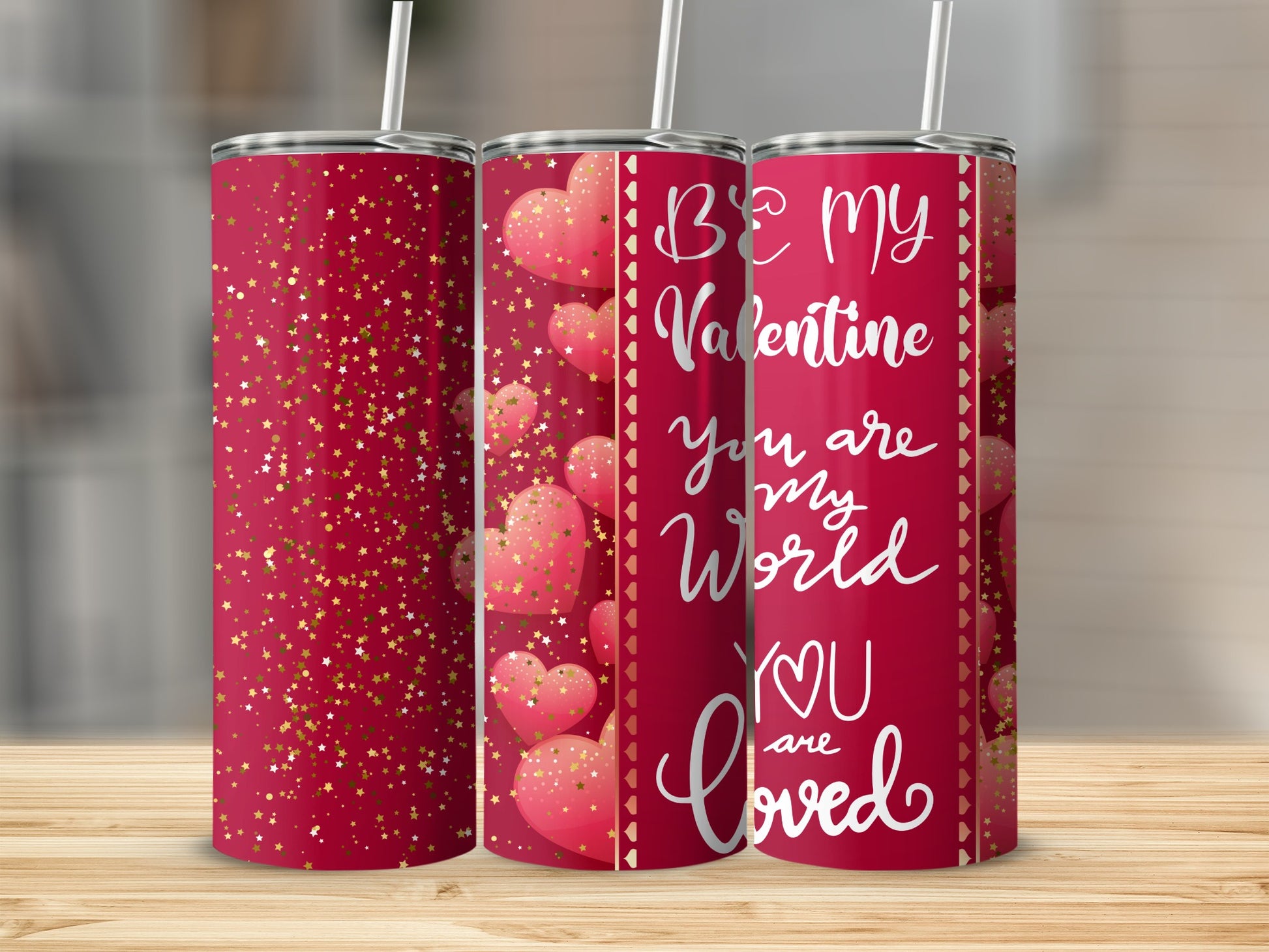 Be My Valentine You Are My World You Are Loved Tumbler