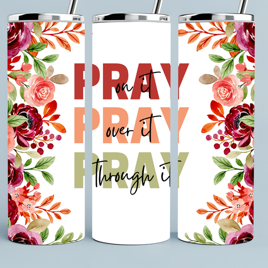 Pray On It, Pray Over Pray Through It