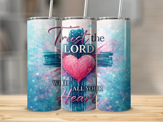 Tumbler with "Trust the Lord with All Your Heart" and a cross and heart.