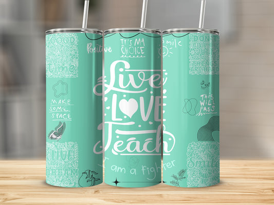 Live Love Teach Motivational Tumbler with Positive Quotes