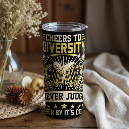 Cheers to Diversity Never Judge Beer Tumbler