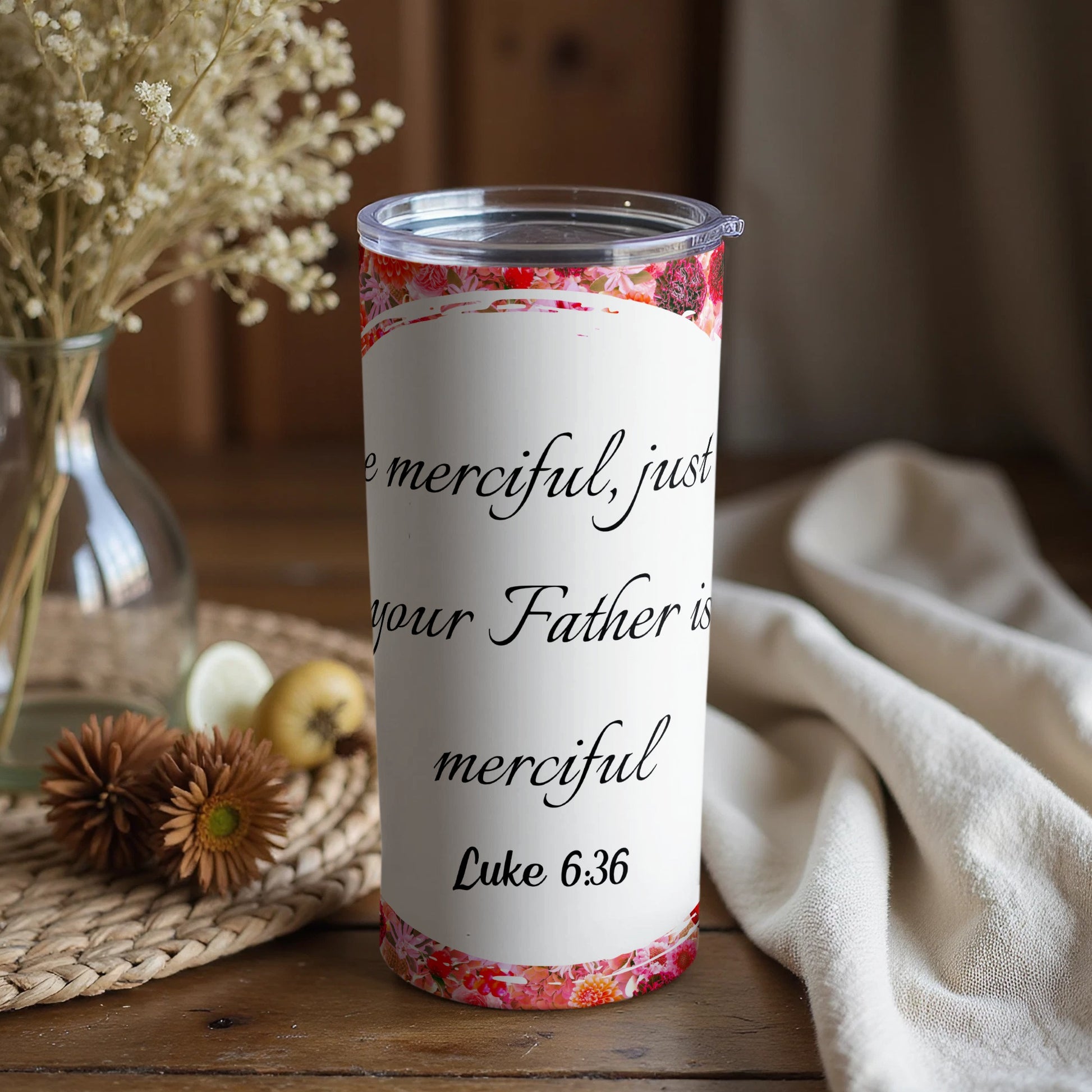 Luke 6:36 Scripture Quote Inspirational Tumbler