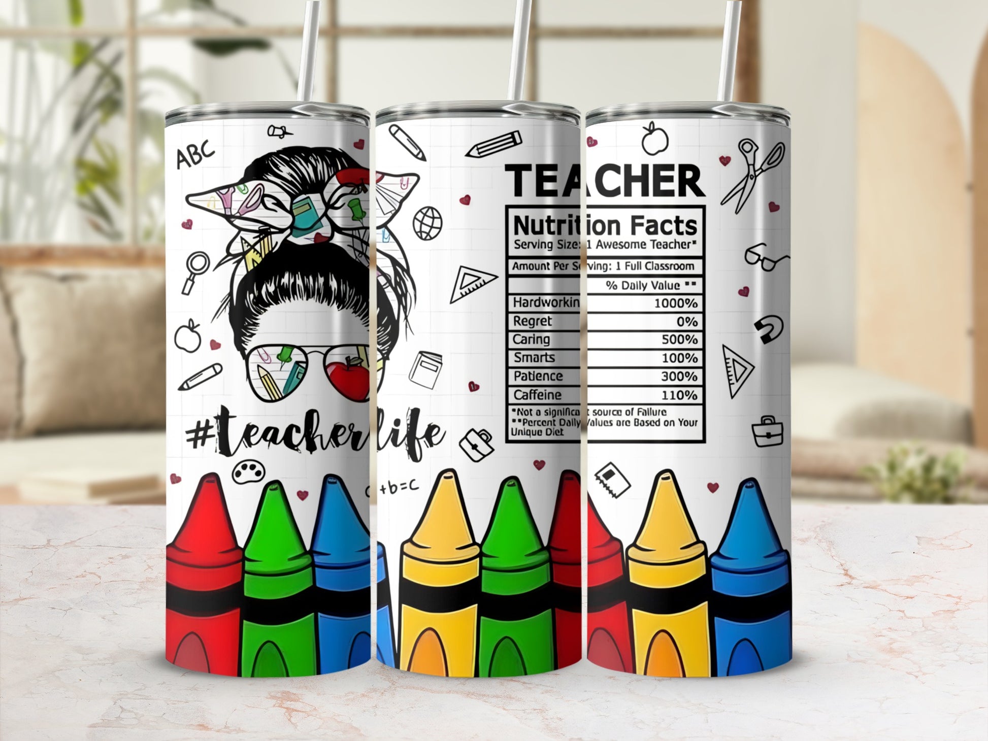 Teacher nutrition facts tumbler with crayons, messy bun, and #teacherlife.