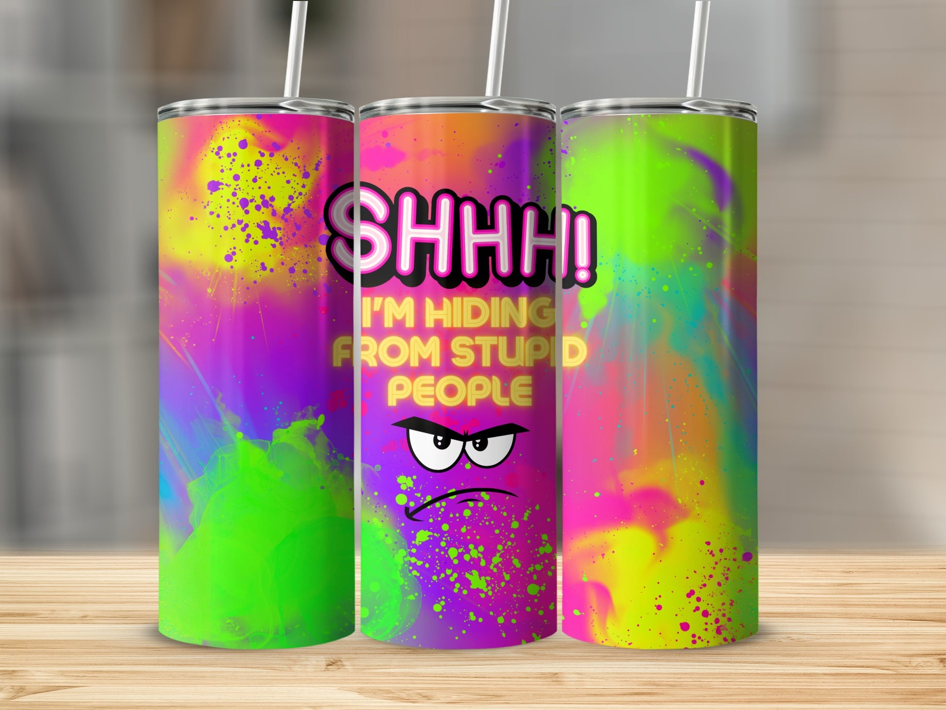 Shhh I'm Hiding From Stupid People Colorful Tumbler