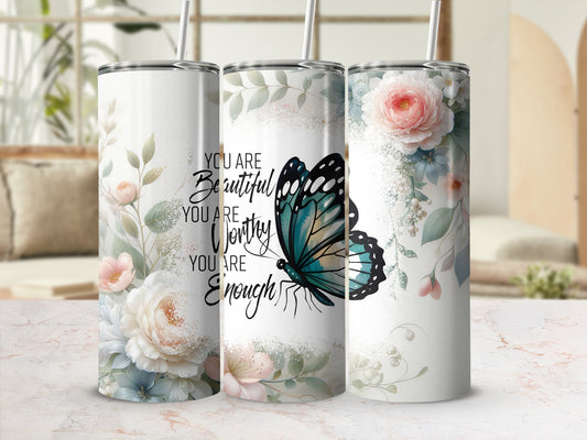 Triptych tumbler design with floral and butterfly motifs, reads "You Are Beautiful, Worthy, Enough".
