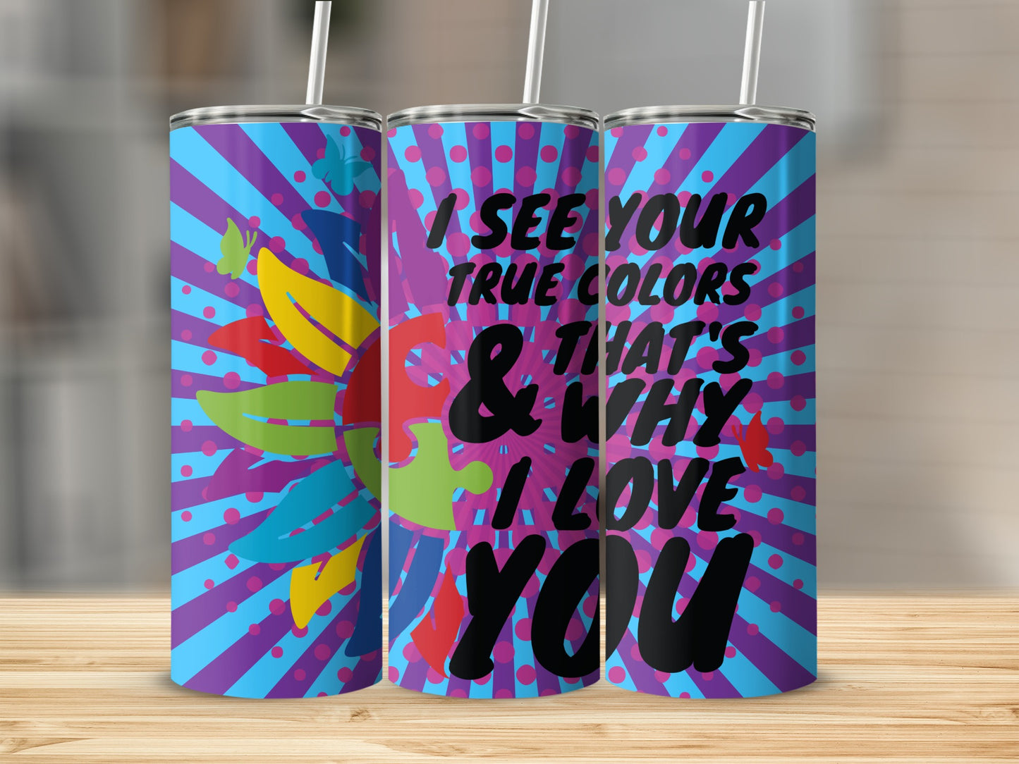 I See Your True Colors and That's Why I Love You Tumbler