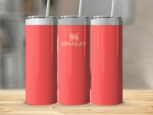 I Identify As A Stanley Tumbler with Straw 20oz