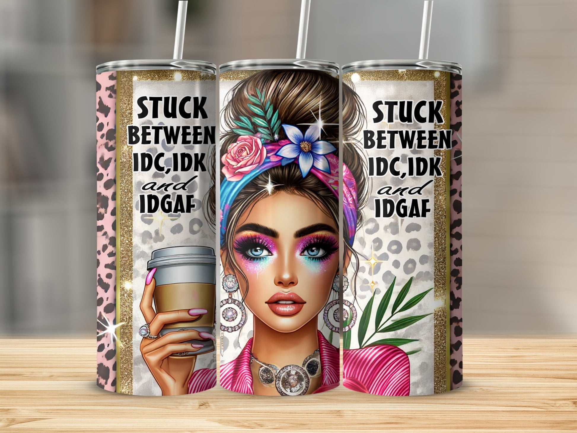 Tumbler with "Stuck Between IDC, IDK, and IDGAF" and woman's portrait.