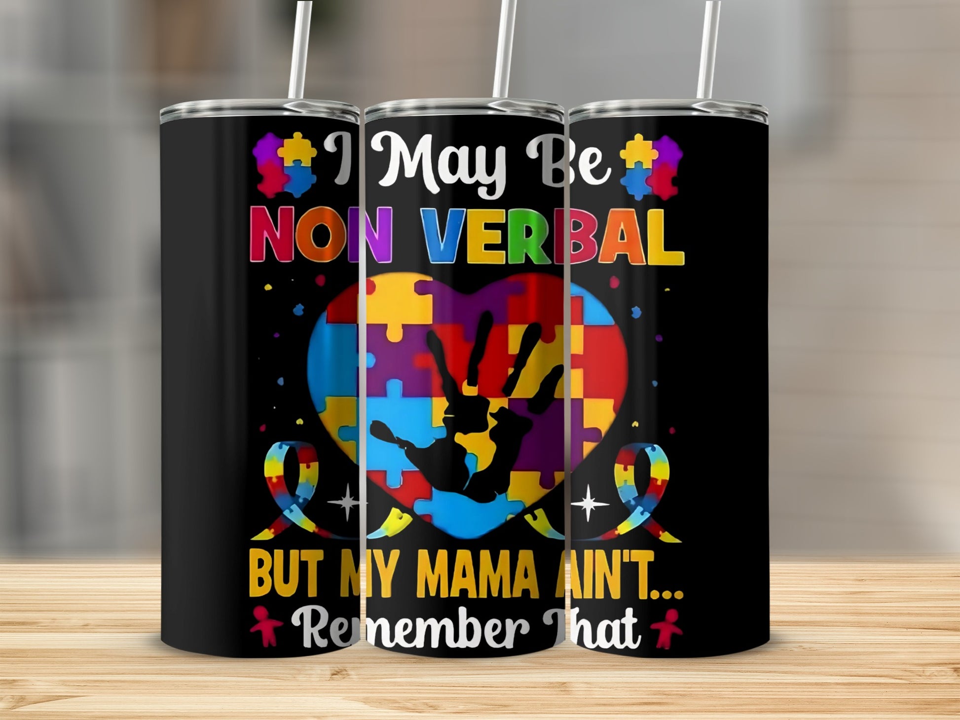 I May Be Non Verbal But My Mama Ain't Tumbler