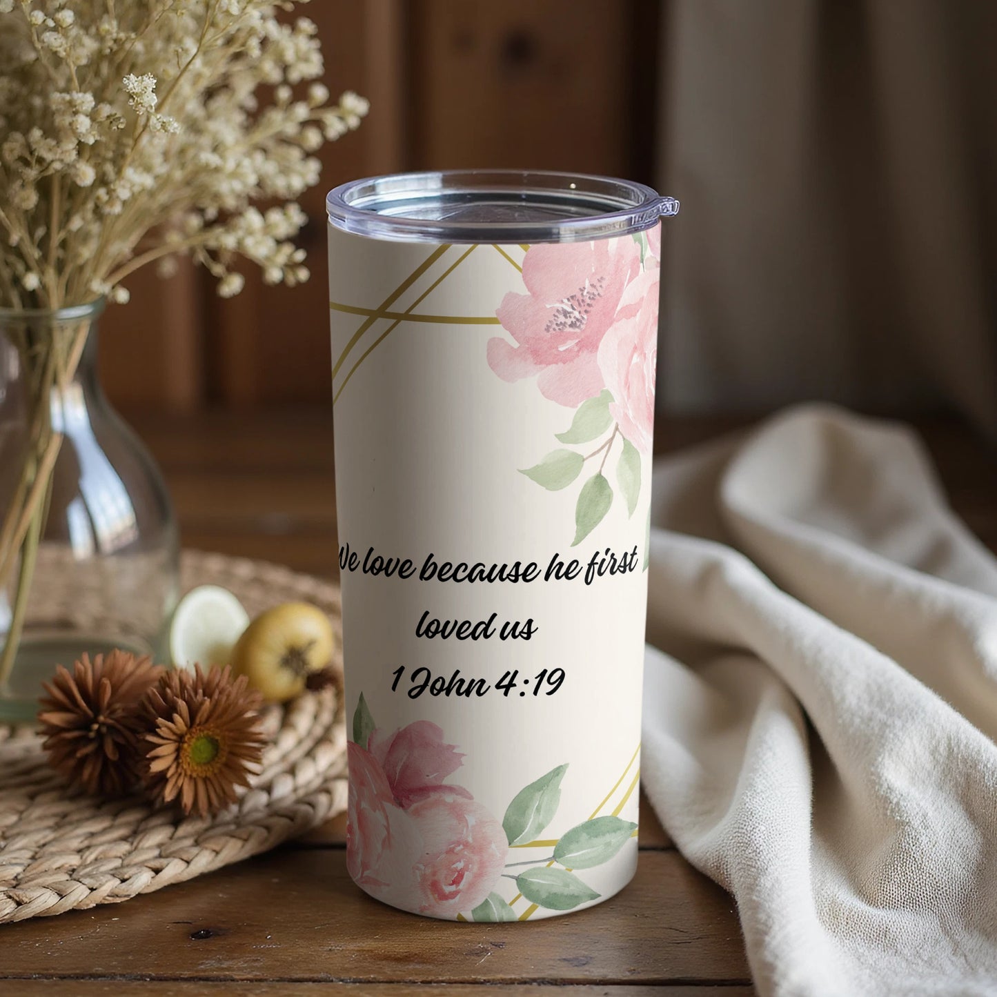 Inspirational We Love Because He First Loved Us Tumbler