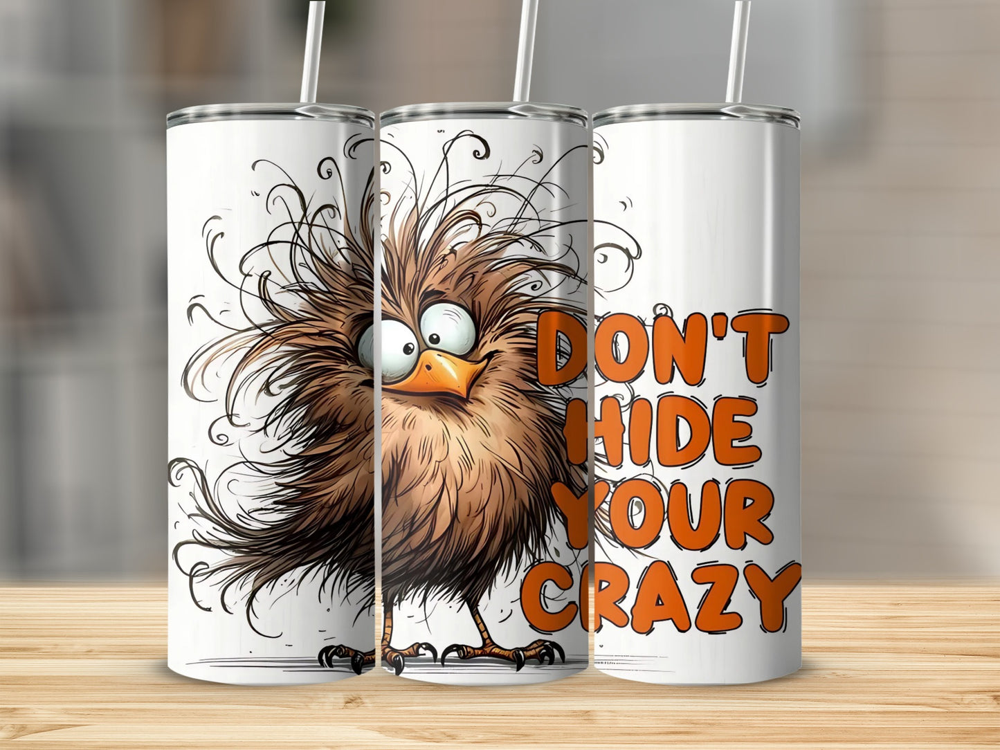 Don't Hide Your Crazy Funny Bird Insulated Tumbler