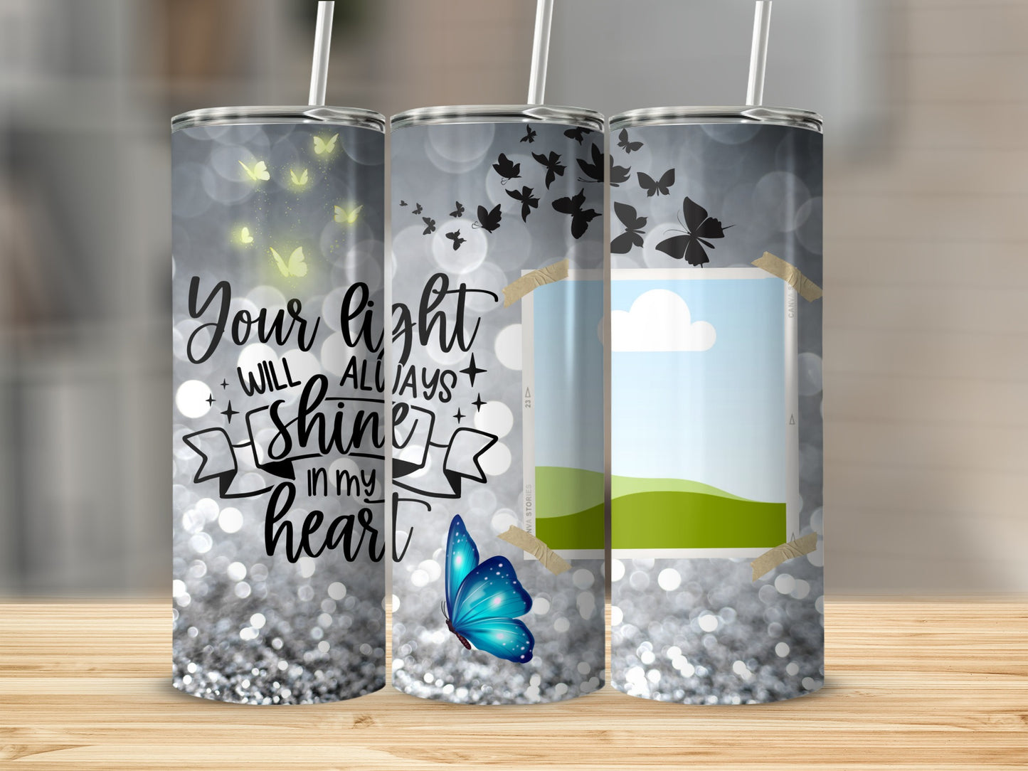 Tumbler with "Your light will always shine in my heart" and butterflies.