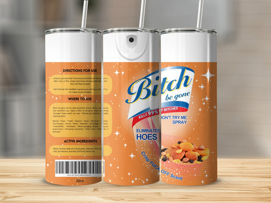 Bitch Be Gone Spray Kills 99% of Bitches 20oz