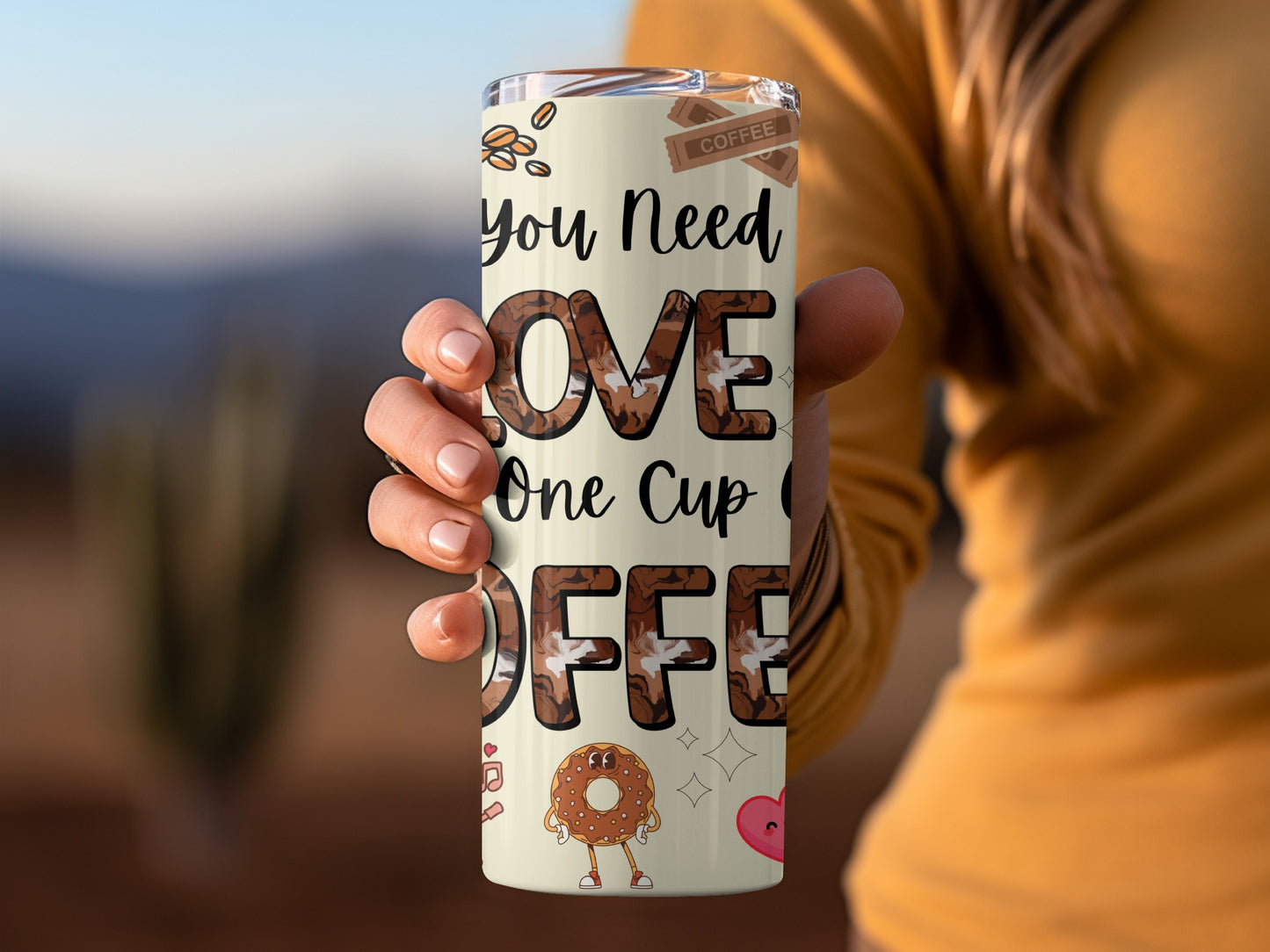 You Need Love And One Cup Of Coffee Tumbler