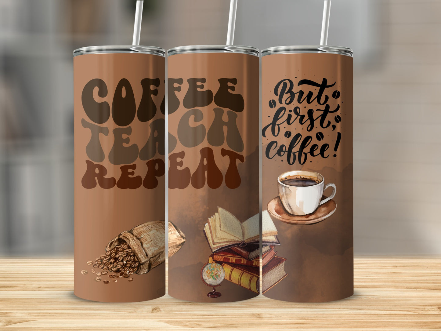 Coffee Teach Repeat But First Coffee Tumbler