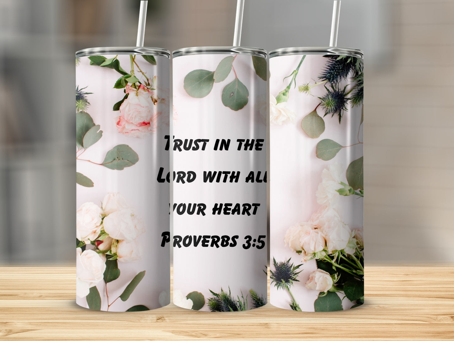 Trust in the Lord with all your Heart Proverbs 3:5 tumbler