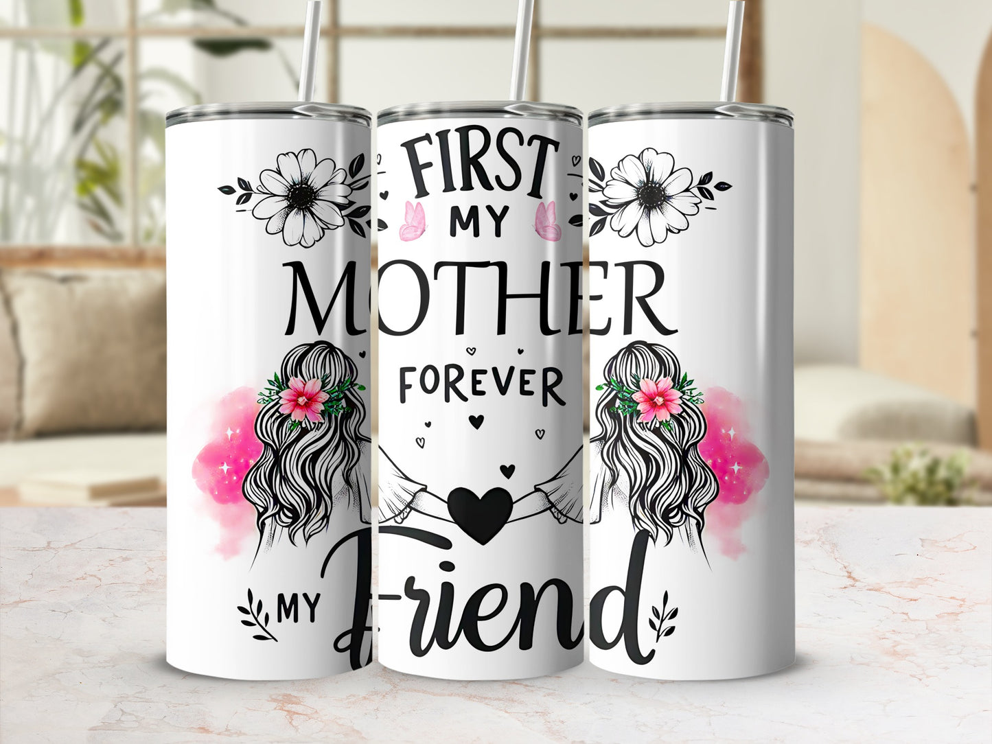 "First My Mother Forever My Friend" text on a white tumbler with floral and brushstroke accents.
