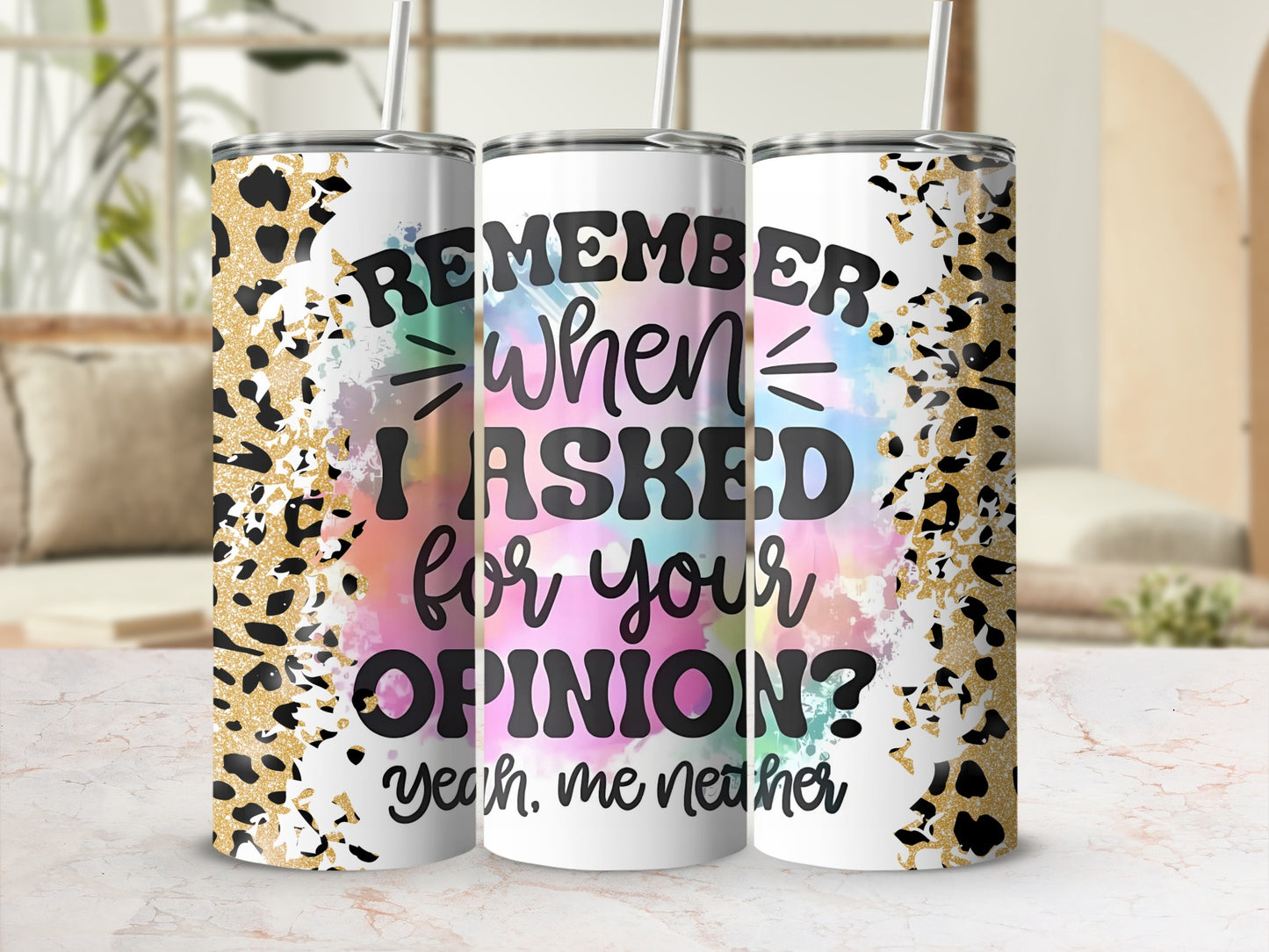 Remember When I Asked For Your Opinion Tumbler