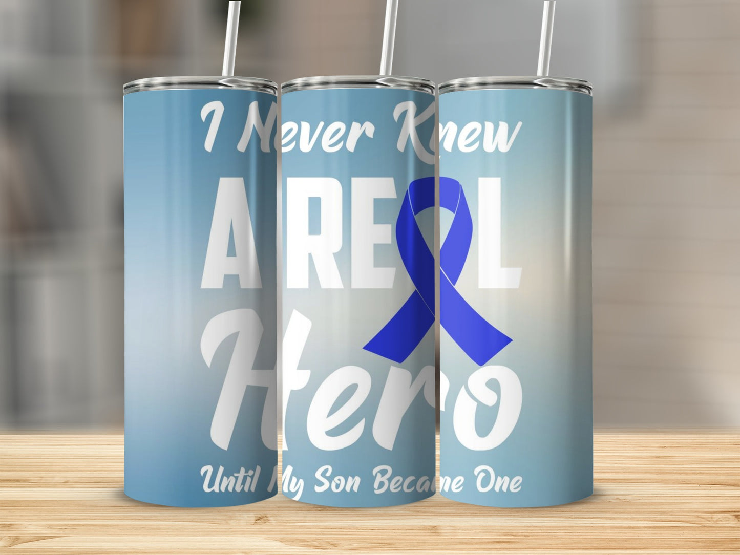 I Never Knew A Real Hero Until My Son Became One tumbler