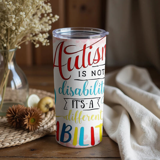 Autism Is Not A Disability It's A Different Ability tumbler