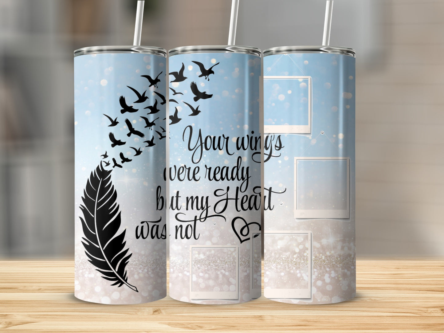 Tumbler with feather, flying birds, and text "Your wings were ready but my Heart was not".