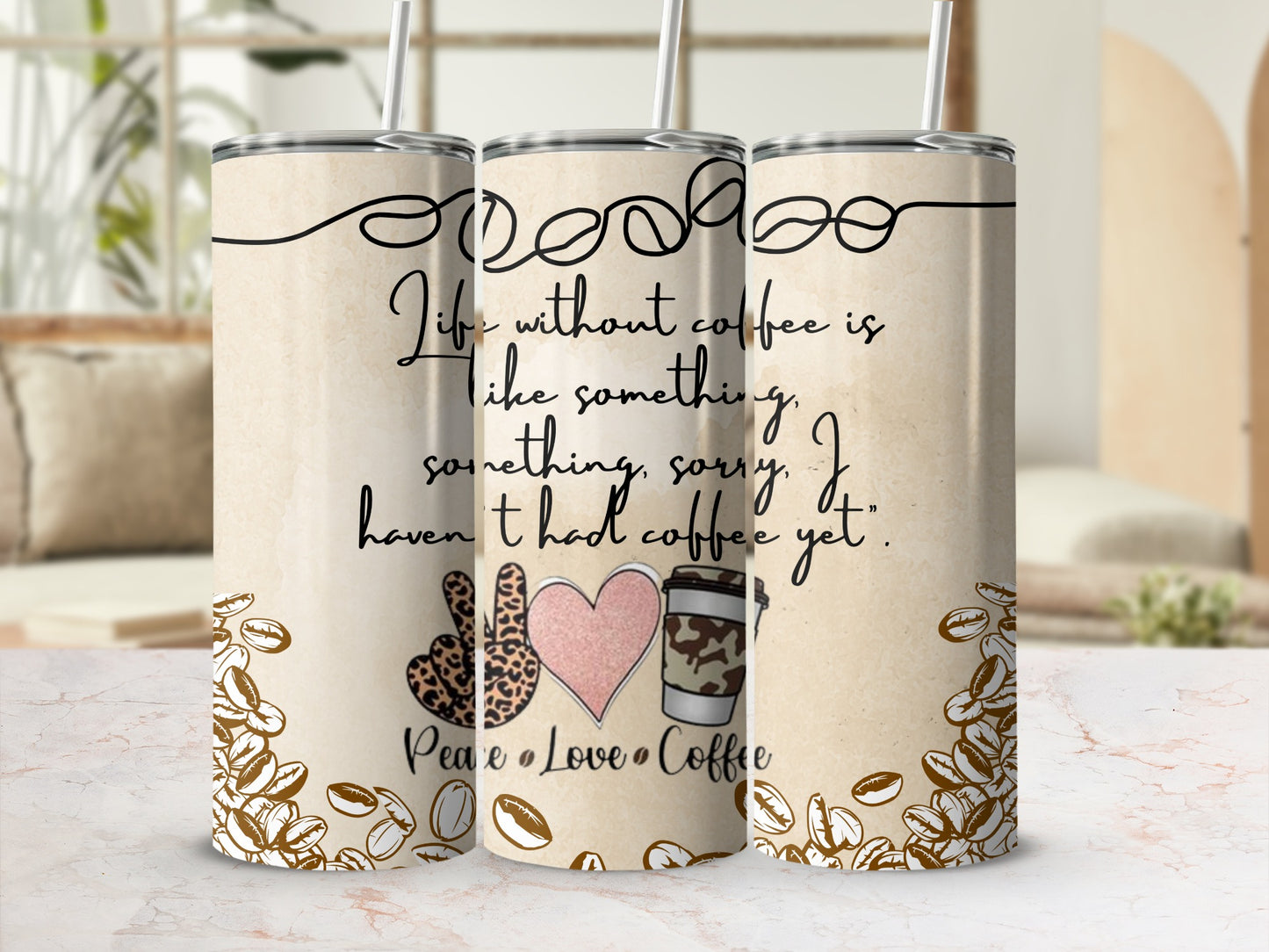 Life Without Coffee Inspirational Peace Love Coffee Tumbler