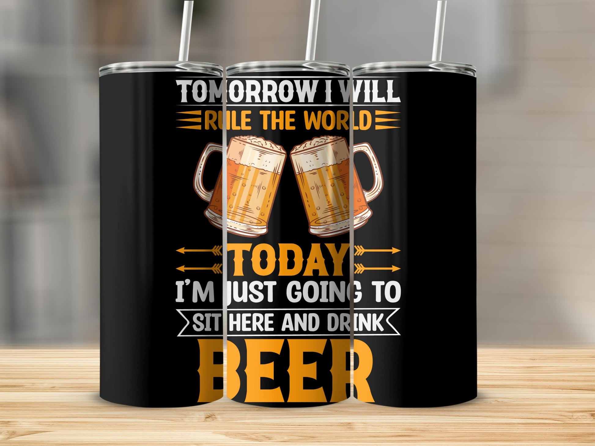 Tomorrow I Will Rule The World Beer Mug Tumbler
