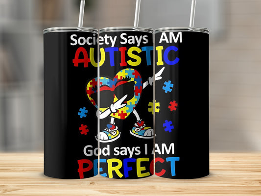 Society Says AM Autistic God Says I AM Perfect Tumbler