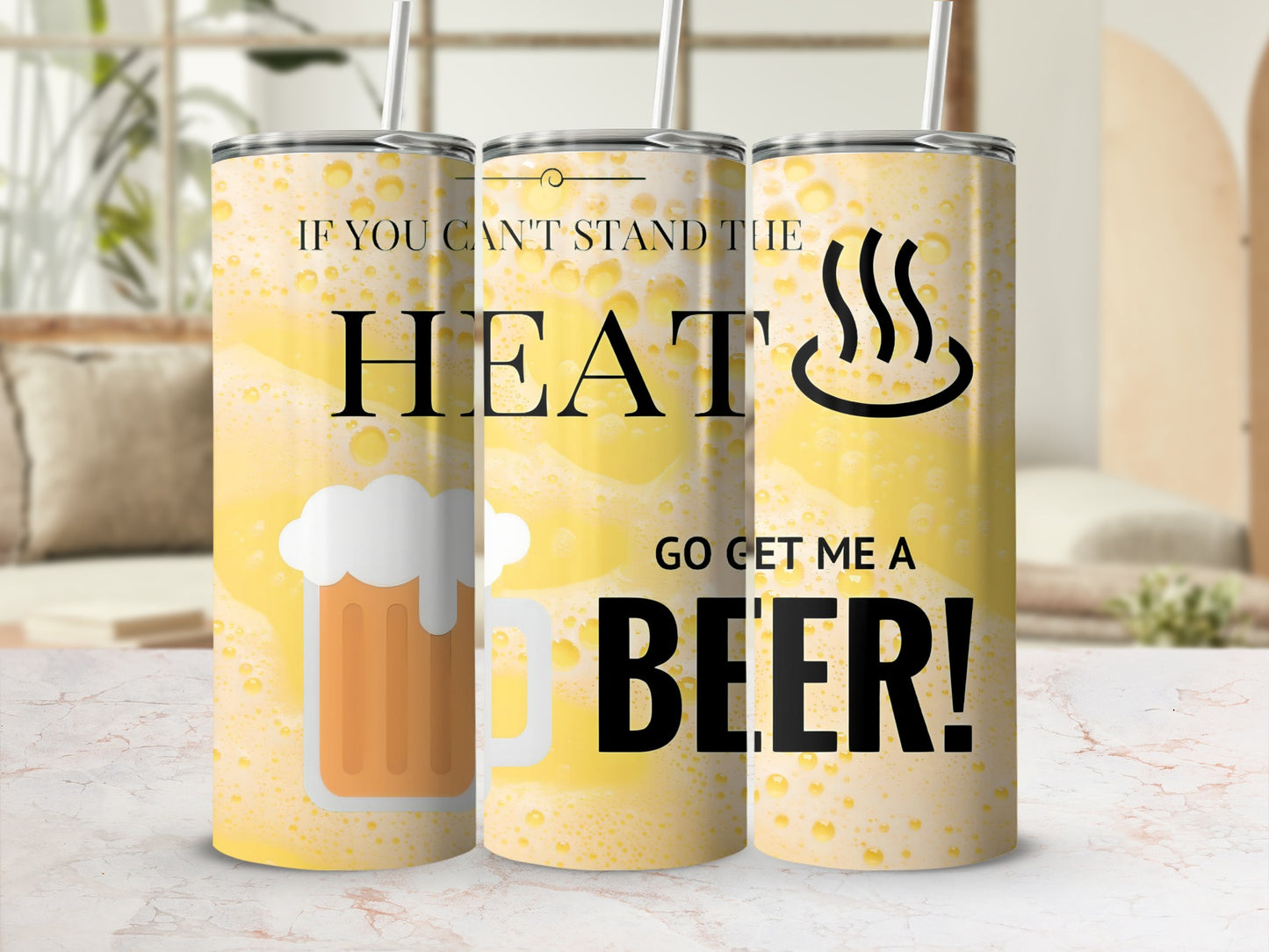 If You Can't Stand The Heat Get Me A Beer Tumbler