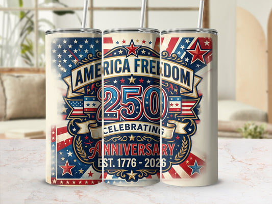 "America Freedom 250 Celebrating Anniversary Est. 1776 - 2026" patriotic tumbler.