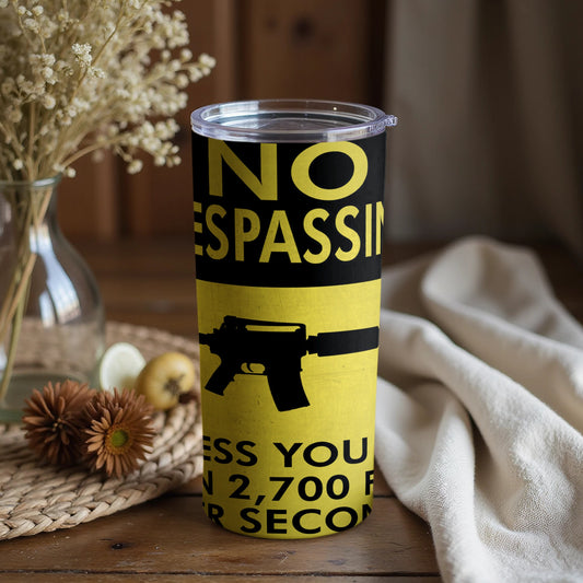 Bold No Trespassing 2700 FPS Warning Tumbler Product