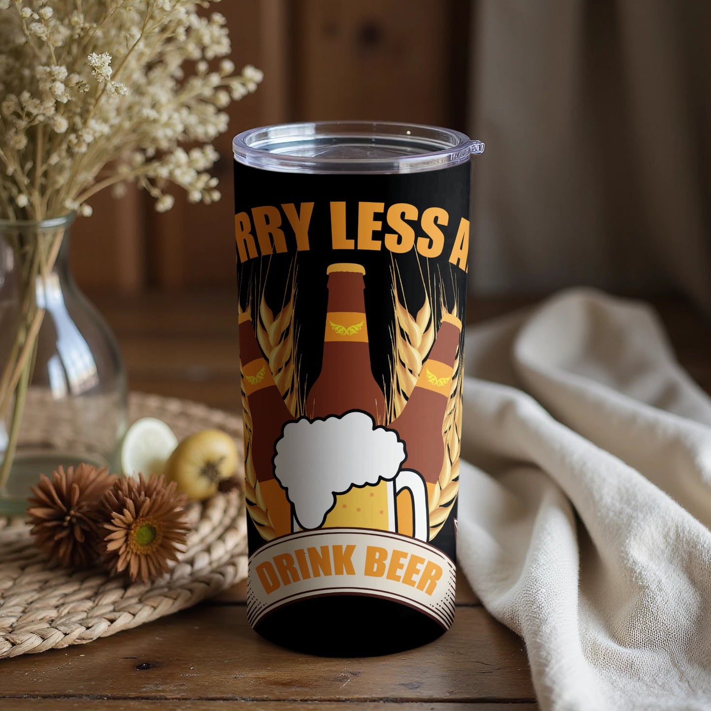 Worry Less and Drink Beer Motivational Tumbler