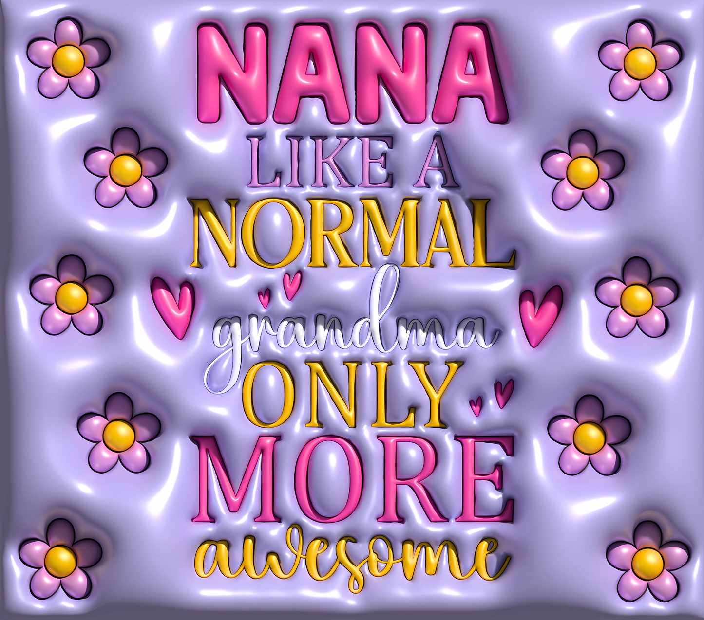 Nana Like a Normal Grandma Only More Awesome