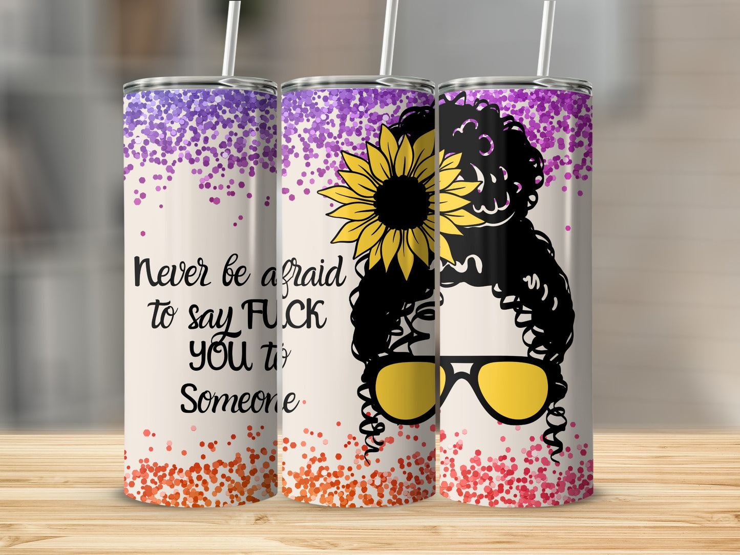 Never Be Afraid to Say Fuck You Someone tumbler
