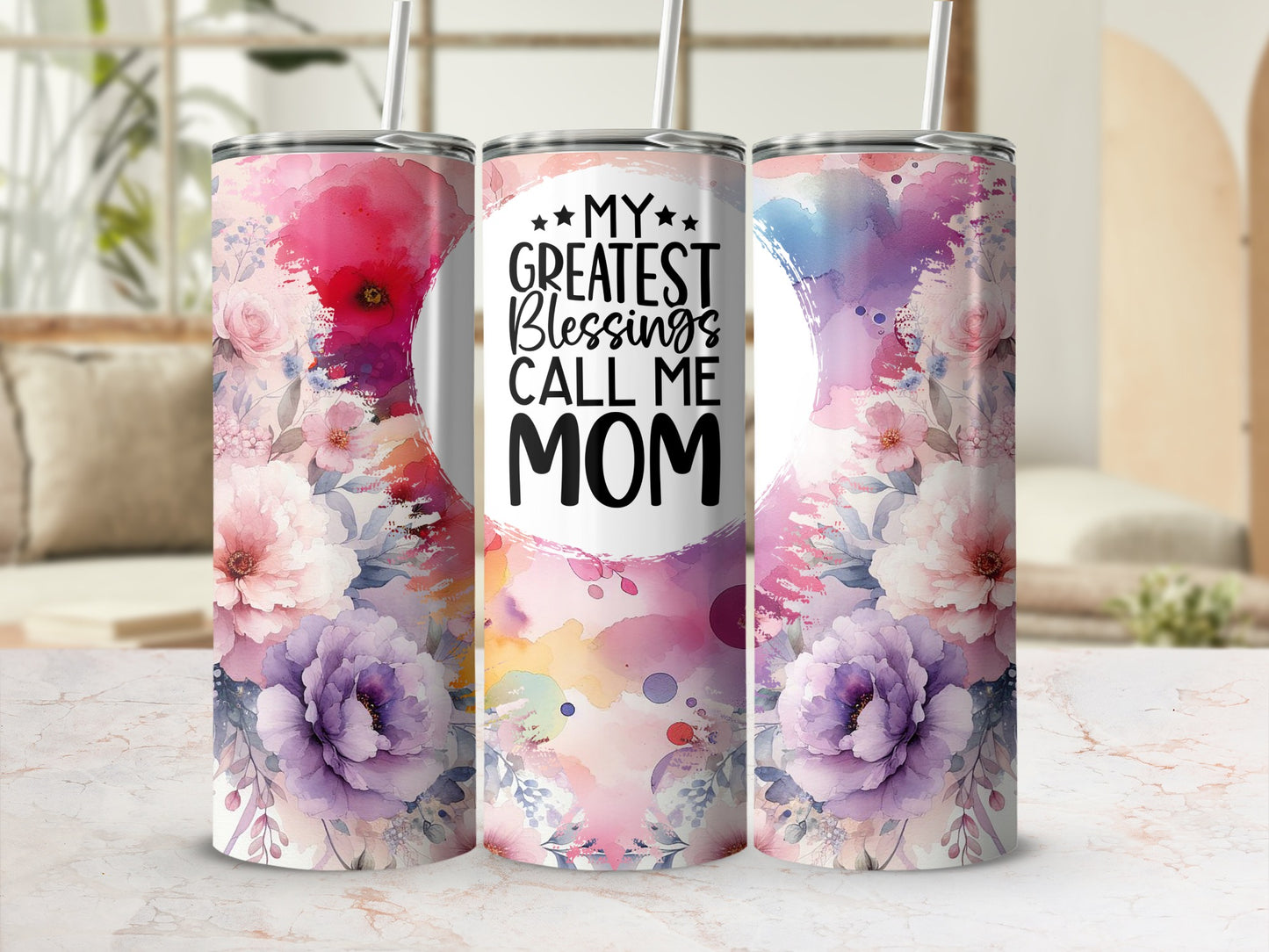 Tumbler with "My Greatest Blessings Call Me Mom" text and floral watercolor design.
