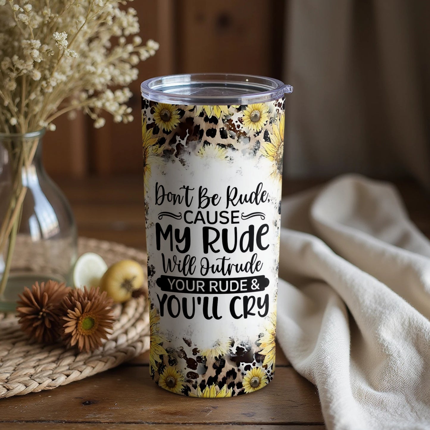 Don't Be Rude Cause My Rude Will Outrude Tumbler
