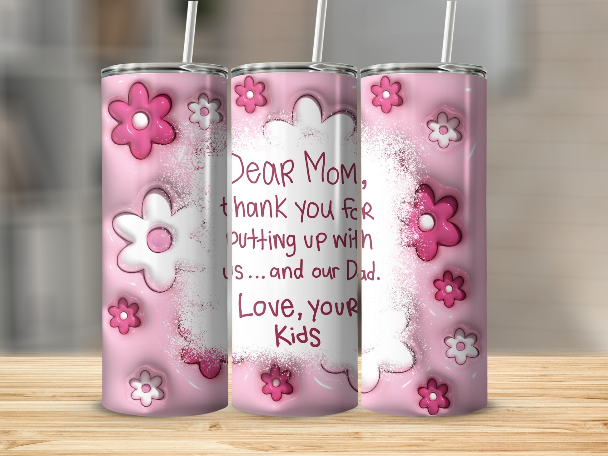 Dear Mom Thank You for Putting Up with Us Tumbler